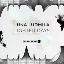 Berg Audio — LUNA LUDMILA - LIGHTER DAYS