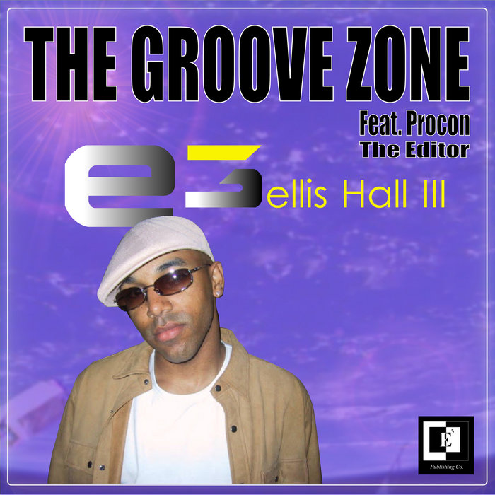 The Groove Zone (feat. Procon The Editor) Elllis Hall III