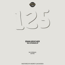 Eban Krocher — [ROMEP125] Eban Krocher, No Strings EP