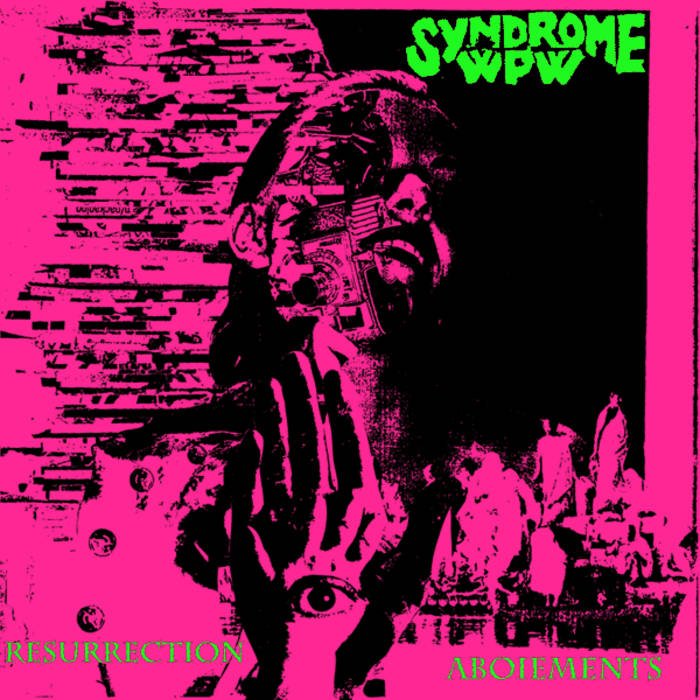 Resurrection Aboiements | Syndrome WPW | Midinette Records