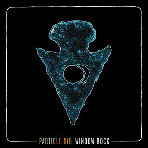 Particle Kid — Window Rock