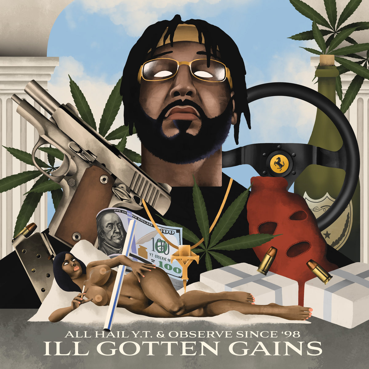 ILL GOTTEN GAINS | All Hail Y.T. & Observe Since '98 | All