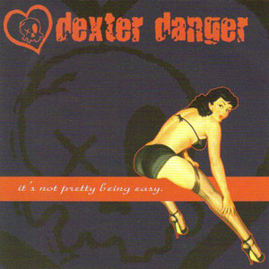 Dexter Danger — It's Not Pretty Being Easy EP