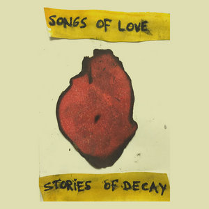 Songs Of Love, Stories Of Decay cover