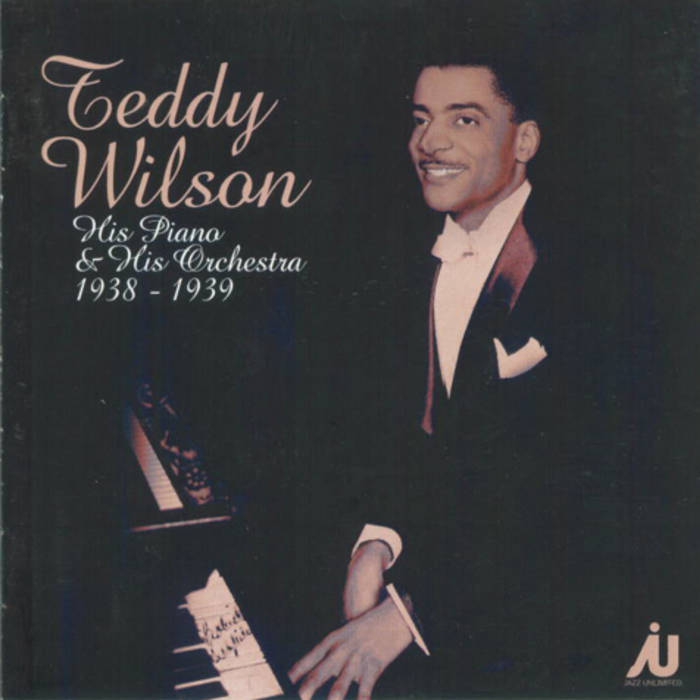 Teddy Wilson - His Piano & His Orchestra 1938-39 | Teddy Wilson