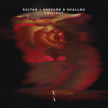 Sultan + Shepard & Shallou — Twilight