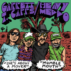 "Mumble Mouth" / "She's About a Mover"Heavy Meddo, Garrett T Capps cover