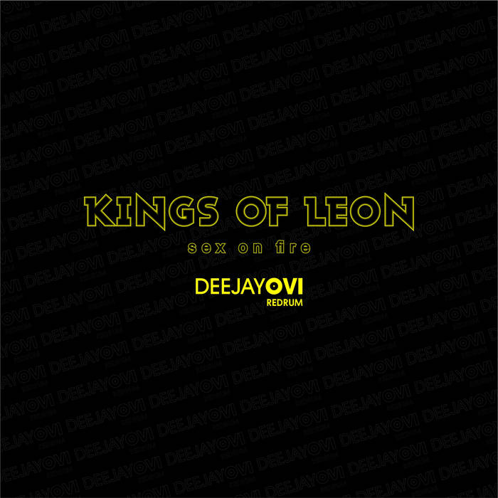 Kings Of Leon - Sex on Fire (DeeJayOvi ReDrum) 153Bpm ...