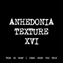 ANHEDONIA TEXTURE XVI [TF00164] cover art