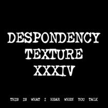 DESPONDENCY TEXTURE XXXIV [TF01175] cover art