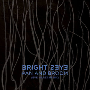 Bright Eyes — Pan and Broom (Eve Maret Remix)