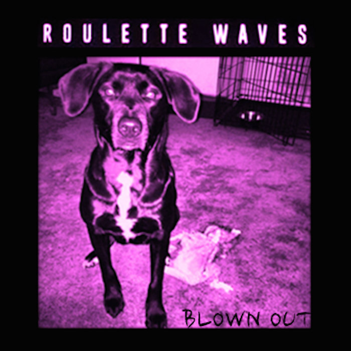Blown Out | Roulette Waves