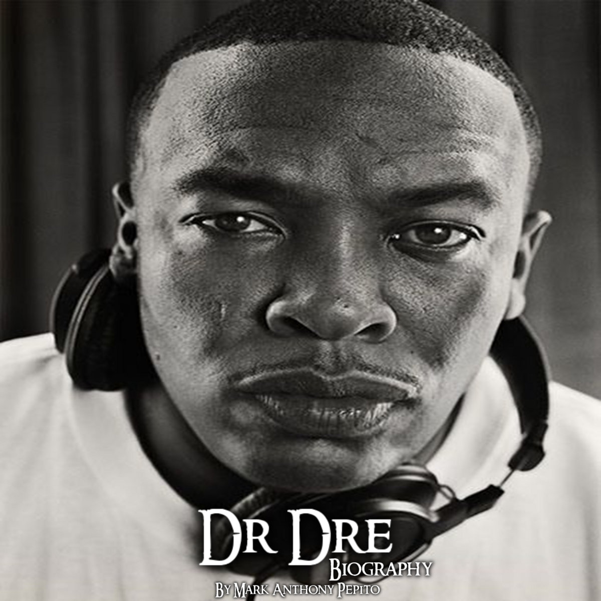 Dr Dre: Biography | Mark Anthony Pepito | Complex Logic Books