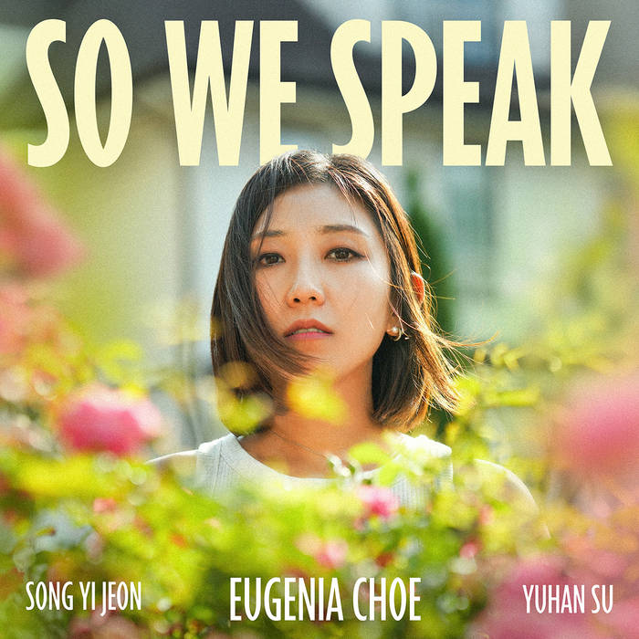 So We Speak
von Eugenia Choe