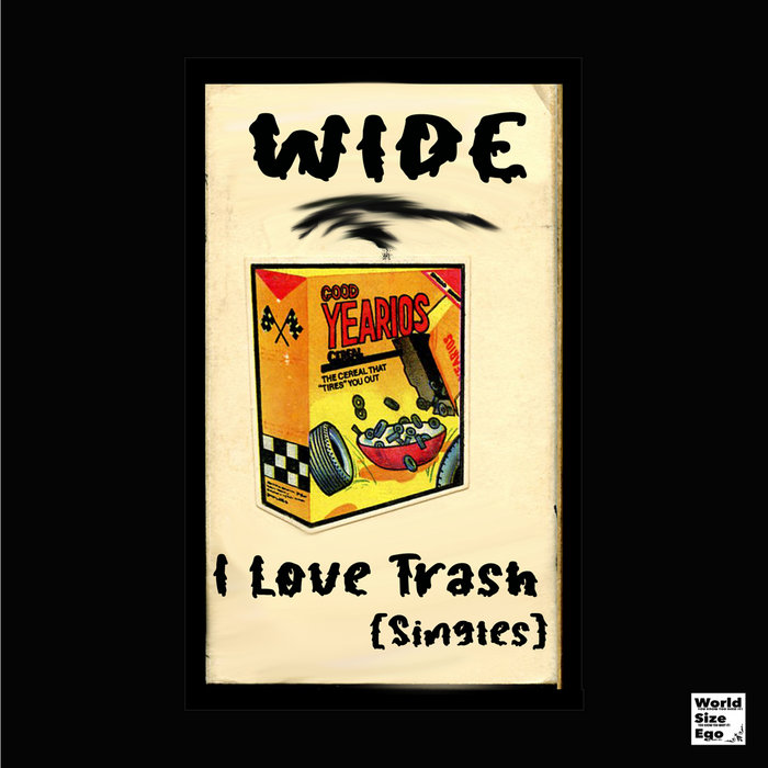 I love Trash (singles) Wide Size Ego