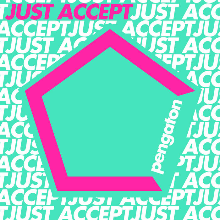 Just Accept | Pengaton