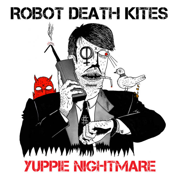 Yuppie Nightmare | Robot Death Kites
