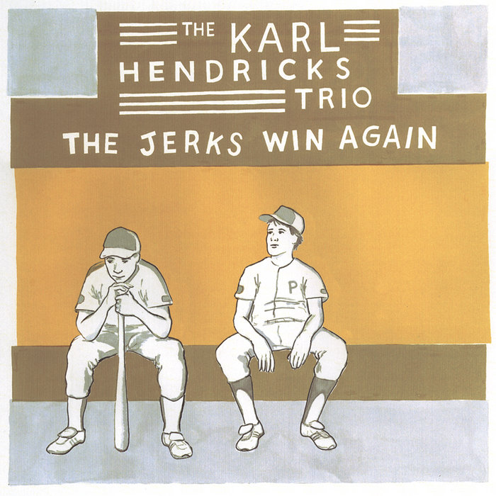 The Jerks Win Again | The Karl Hendricks Trio