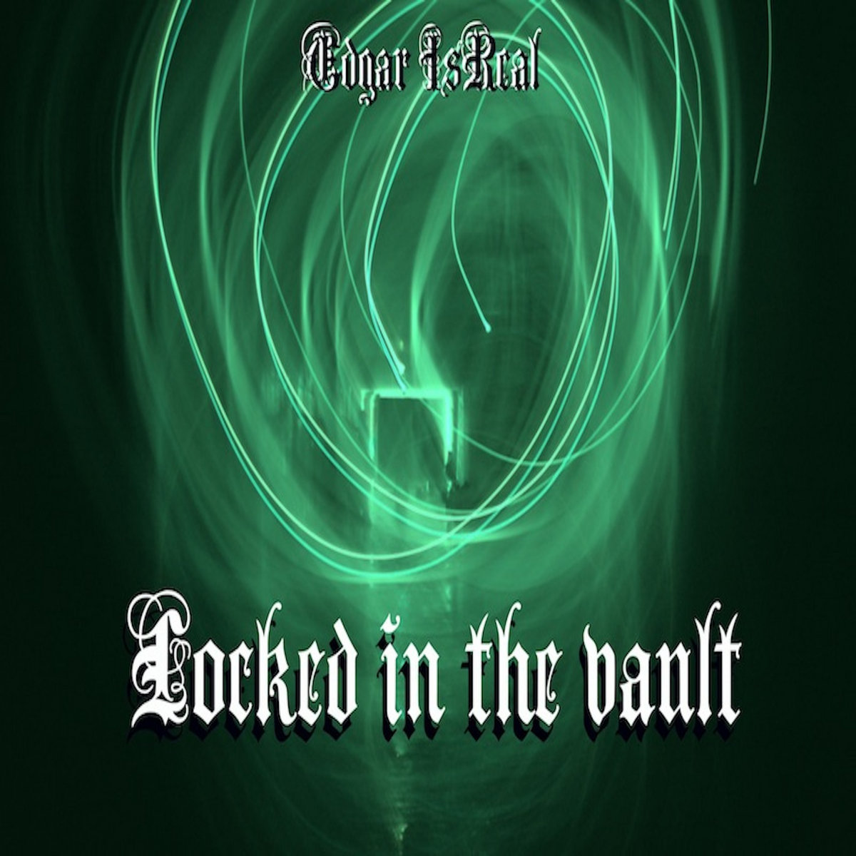 Locked in the vault Edgar IsReal Edgar Isreal