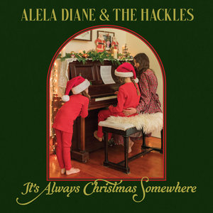 Alela Diane — Alela Diane & The Hackles - It's Always Christmas Somewhere -