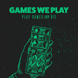 Games We Play — Play Games & Die