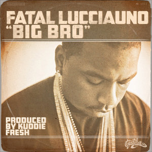 Big BroFatal Lucciauno/Produced by Kuddie Fresh cover