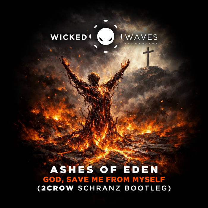 Ashes of Eden - God, Save Me From Myself (2CROW Schranz Bootleg