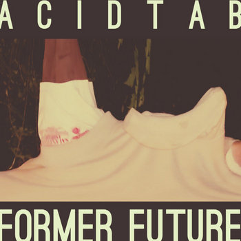 Former Future | ACIDTAB | Ted Boles