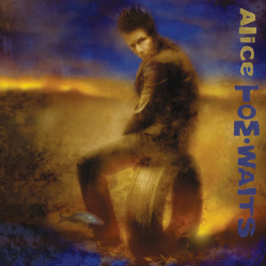 Tom Waits — Alice (Anniversary Edition)