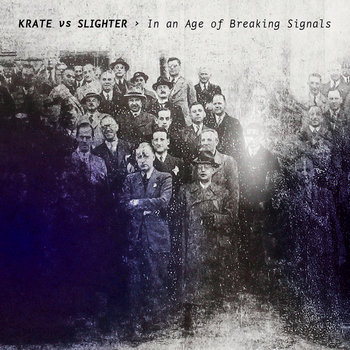 Album artwork for Krate vs Slighter - In an Age of Breaking Signals