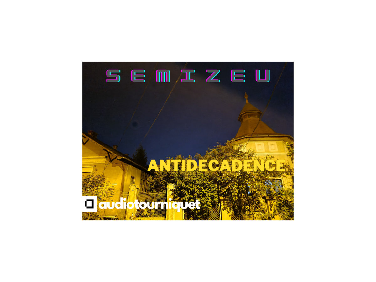 Anti decadence Semizeu Audiotourniquet anti-decadence-semizeu-audiotourniquet