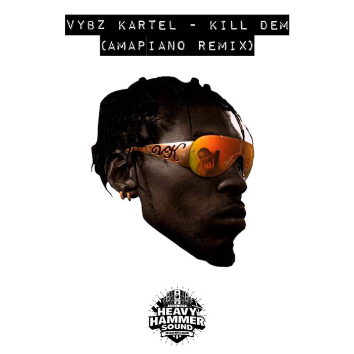 Vybz Kartel Kill Dem (Heavy Hammer Amapiano Remix) Heavy Hammer