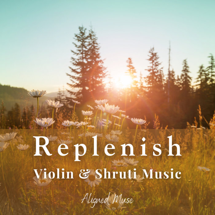 Replenish Violin & Shruti Music Aligned Muse