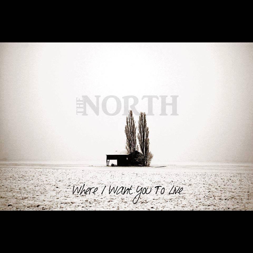 Where I Want You To Live The North