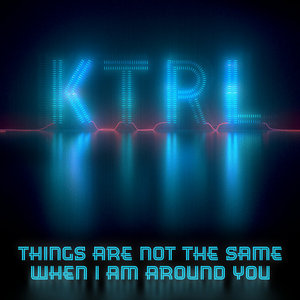 Things Are Not The Same When I Am Around You cover