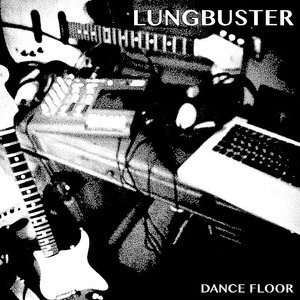 Lungbuster — Dance Floor