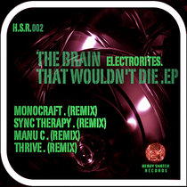 Heavy Snatch Records — HSR002 // Electrorites - The Brain That Wouldn't Die EP