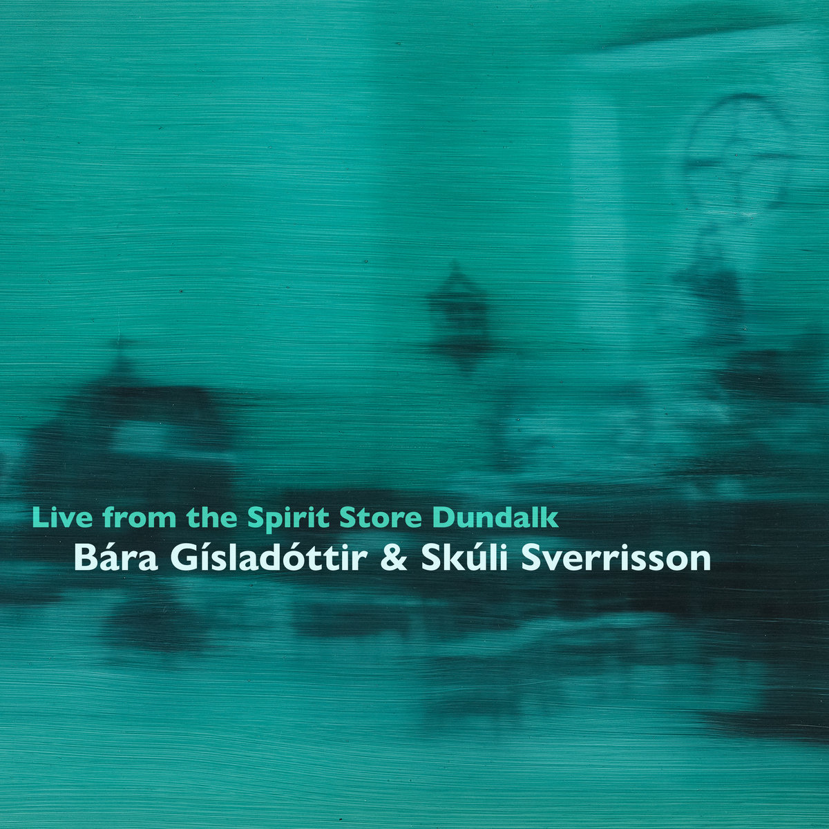 Bára Gísladóttir & Skúli Sverrisson Live from the Spirit Store cover