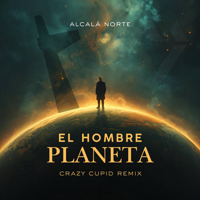 Alcala Norte - El Hombre Planeta (Crazy Cupid Remix)