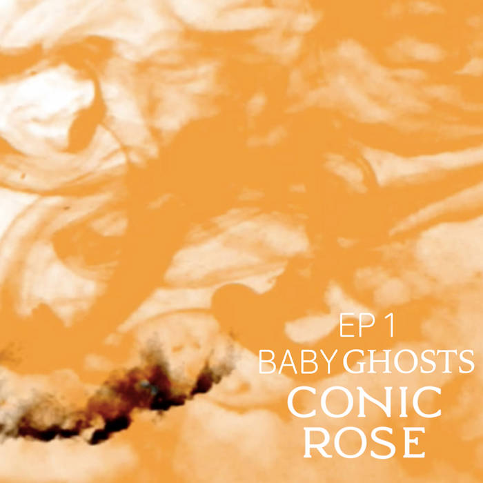Conic Rose - Baby Ghosts