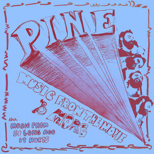 Pine EP (2016) - Music From The Movie & More AKA Music From So Long Ago It Feels Like Another LifeNat Brower cover