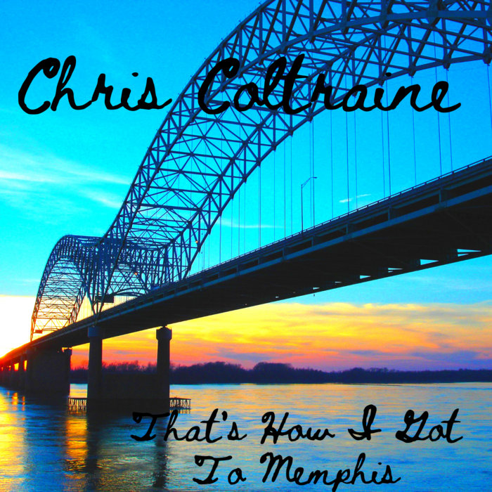 That's How I Got To Memphis | Chris Coltraine