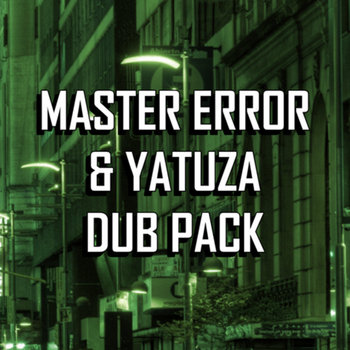Master Error & Yatuza Dub Pack | MASTER ERROR
