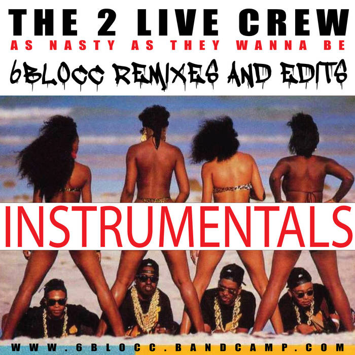 The 2 Live Crew Remixes INSTRUMENTAL VERSIONS | 6Blocc