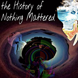 The History of Nothing Mattered cover