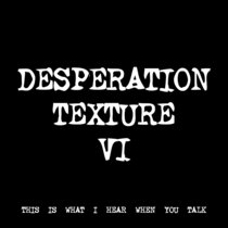 DESPERATION TEXTURE VI [TF00376] [FREE] cover art