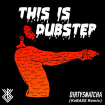 DirtySnatcha - This Is Dubstep (KaBASS Remix) cover art