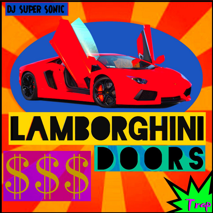 LAMBORGHINI DOORS | DJ SUPER SONIC