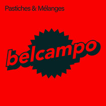 Belcampo — Pastiches & Mélanges