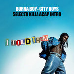 Burna Boy - City Boys - Selecta Killa Acap Intro